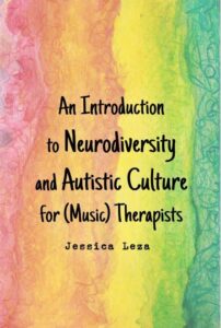 Book cover for An Introduction to Neurodiversity and Autistic Culture for (Music) Therapists by Jessica Leza